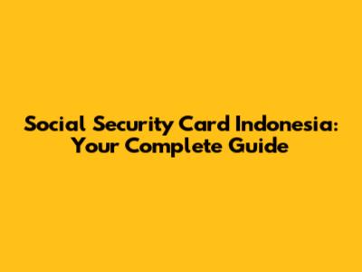 Social Security Card Indonesia: Your Complete Guide