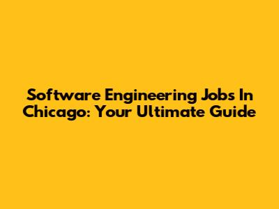 Software Engineering Jobs In Chicago: Your Ultimate Guide