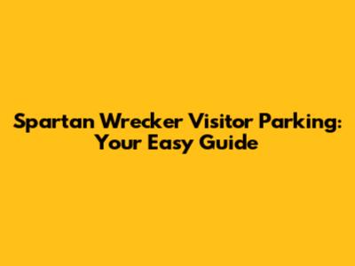 Spartan Wrecker Visitor Parking: Your Easy Guide