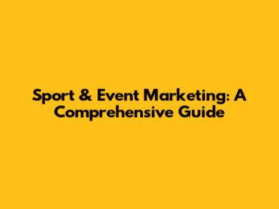 Sport & Event Marketing: A Comprehensive Guide