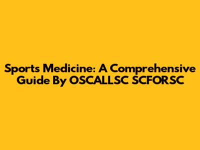 Sports Medicine: A Comprehensive Guide By OSCALLSC SCFORSC