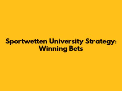 Sportwetten University Strategy: Winning Bets