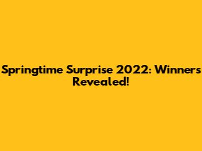 Springtime Surprise 2022: Winners Revealed!