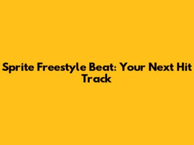 Sprite Freestyle Beat: Your Next Hit Track