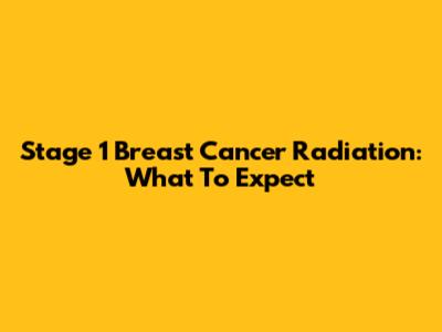 Stage 1 Breast Cancer Radiation: What To Expect
