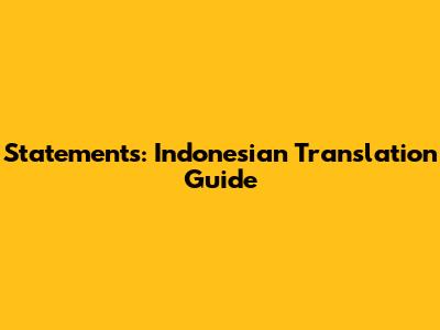 Statements: Indonesian Translation Guide