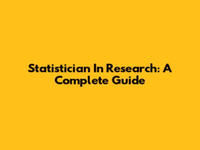 Statistician In Research: A Complete Guide