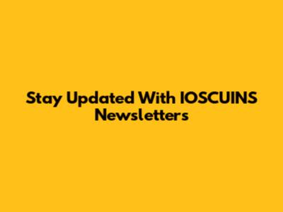 Stay Updated With IOSCUINS Newsletters