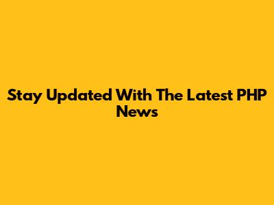 Stay Updated With The Latest PHP News
