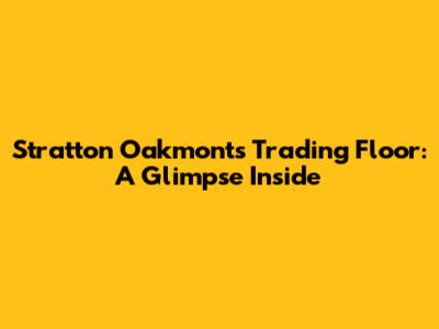 Stratton Oakmont's Trading Floor: A Glimpse Inside
