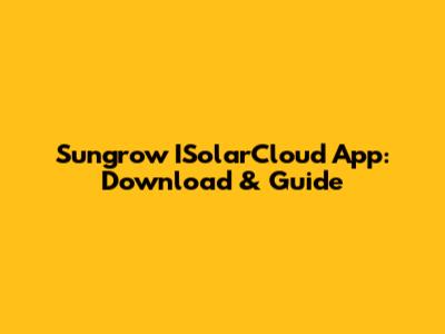 Sungrow ISolarCloud App: Download & Guide
