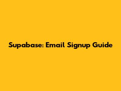 Supabase: Email Signup Guide