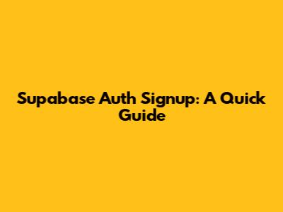 Supabase Auth Signup: A Quick Guide
