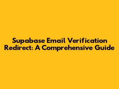 Supabase Email Verification Redirect: A Comprehensive Guide