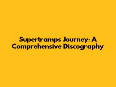 Supertramp's Journey: A Comprehensive Discography