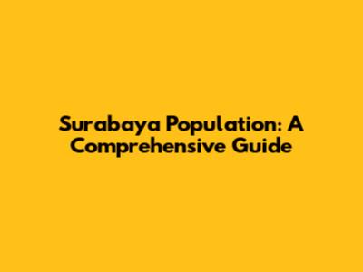 Surabaya Population: A Comprehensive Guide