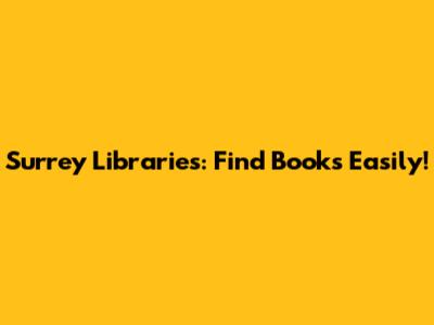 Surrey Libraries: Find Books Easily!