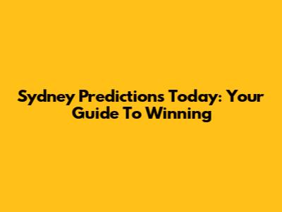Sydney Predictions Today: Your Guide To Winning