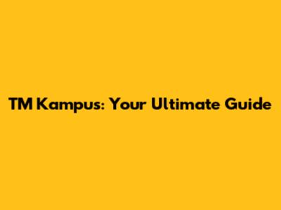TM Kampus: Your Ultimate Guide