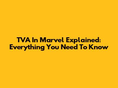 TVA In Marvel Explained: Everything You Need To Know