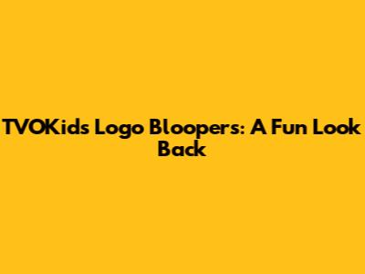 TVOKids Logo Bloopers: A Fun Look Back