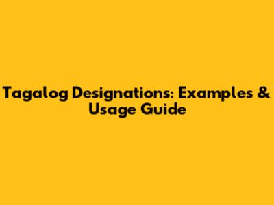 Tagalog Designations: Examples & Usage Guide