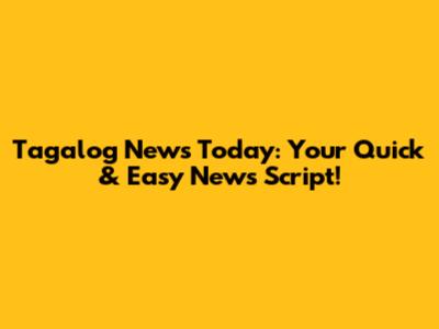 Tagalog News Today: Your Quick & Easy News Script!