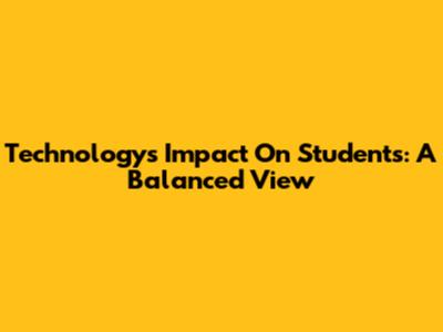 Technology's Impact On Students: A Balanced View