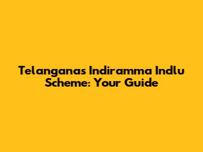 Telangana's Indiramma Indlu Scheme: Your Guide
