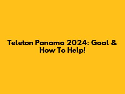 Teleton Panama 2024: Goal & How To Help!
