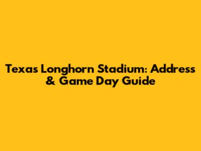 Texas Longhorn Stadium: Address & Game Day Guide
