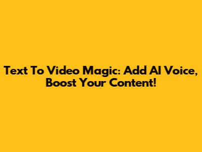 Text To Video Magic: Add AI Voice, Boost Your Content!