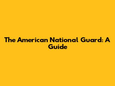 The American National Guard: A Guide