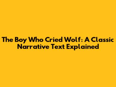 The Boy Who Cried Wolf: A Classic Narrative Text Explained