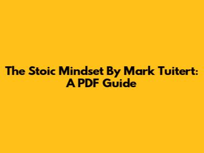 The Stoic Mindset By Mark Tuitert: A PDF Guide