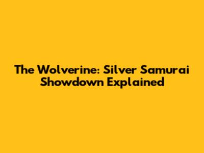 The Wolverine: Silver Samurai Showdown Explained