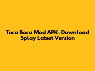 Toca Boca Mod APK: Download 5play Latest Version