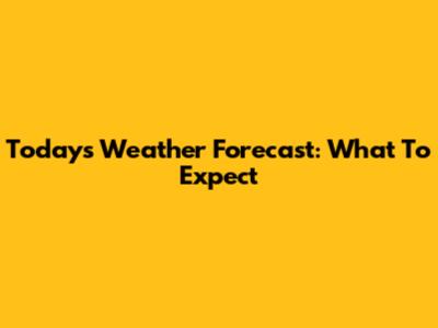 Today's Weather Forecast: What To Expect