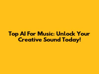 Top AI For Music: Unlock Your Creative Sound Today!