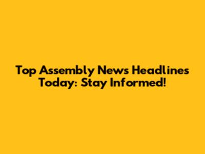 Top Assembly News Headlines Today: Stay Informed!