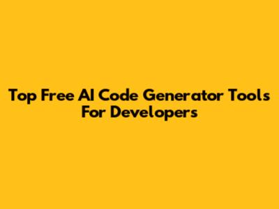 Top Free AI Code Generator Tools For Developers