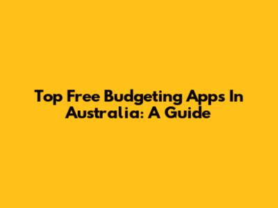 Top Free Budgeting Apps In Australia: A Guide