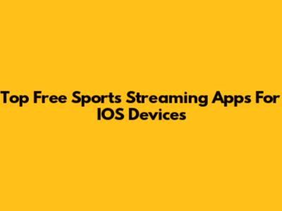 Top Free Sports Streaming Apps For IOS Devices
