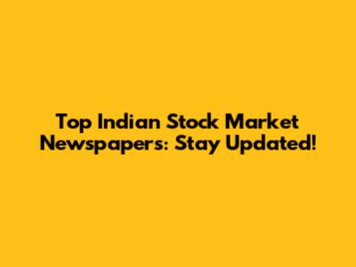 Top Indian Stock Market Newspapers: Stay Updated!