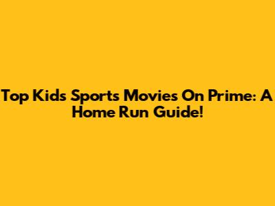 Top Kids' Sports Movies On Prime: A Home Run Guide!