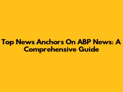 Top News Anchors On ABP News: A Comprehensive Guide