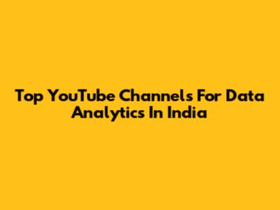 Top YouTube Channels For Data Analytics In India