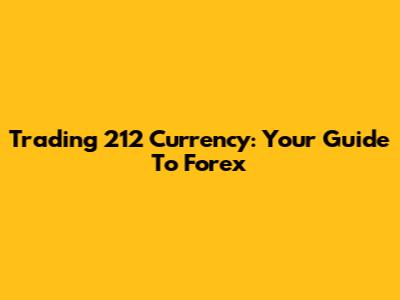 Trading 212 Currency: Your Guide To Forex