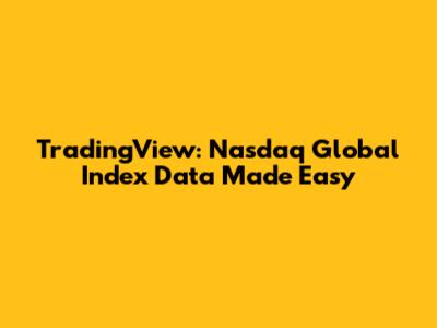 TradingView: Nasdaq Global Index Data Made Easy