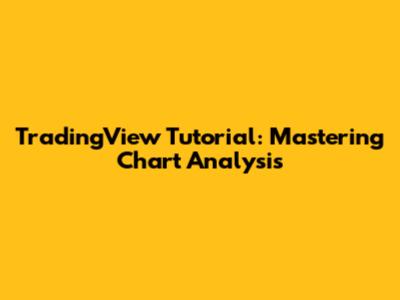 TradingView Tutorial: Mastering Chart Analysis